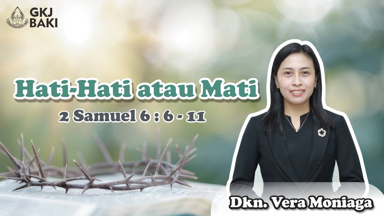renungan, Hati-Hati atau Mati, Vera Moniaga, gereja kristen jawa, gkj, gkj baki, gereja kristen jawa baki, baki, sukoharjo, gkj klasis sukoharjo, klasis sukoharjo, klasis, sinode gkj, sinode 
